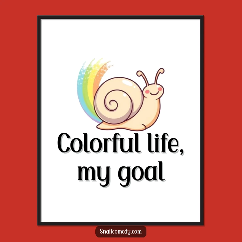 Funny Rainbow Snail Poster - Happy Trail Art, Perfect Funny Gift!