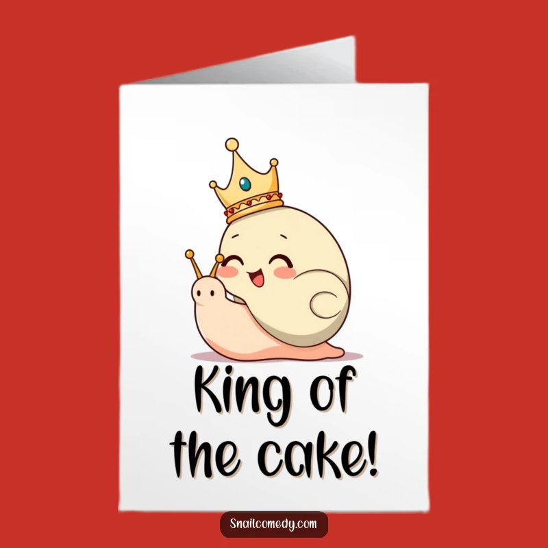 Free Printable Bday Card: Royal Snail King - Funny Crowned Ruler Gift