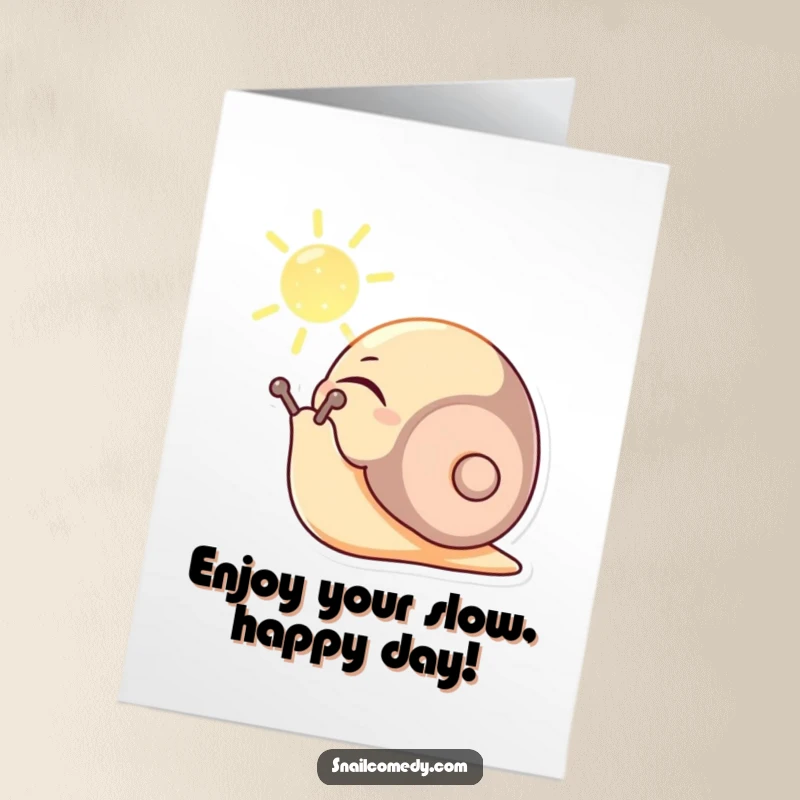 Funny Free Printable Birthday Card: A content snail character peacefully basking in a sunbeam, eyes closed in pure contentment.