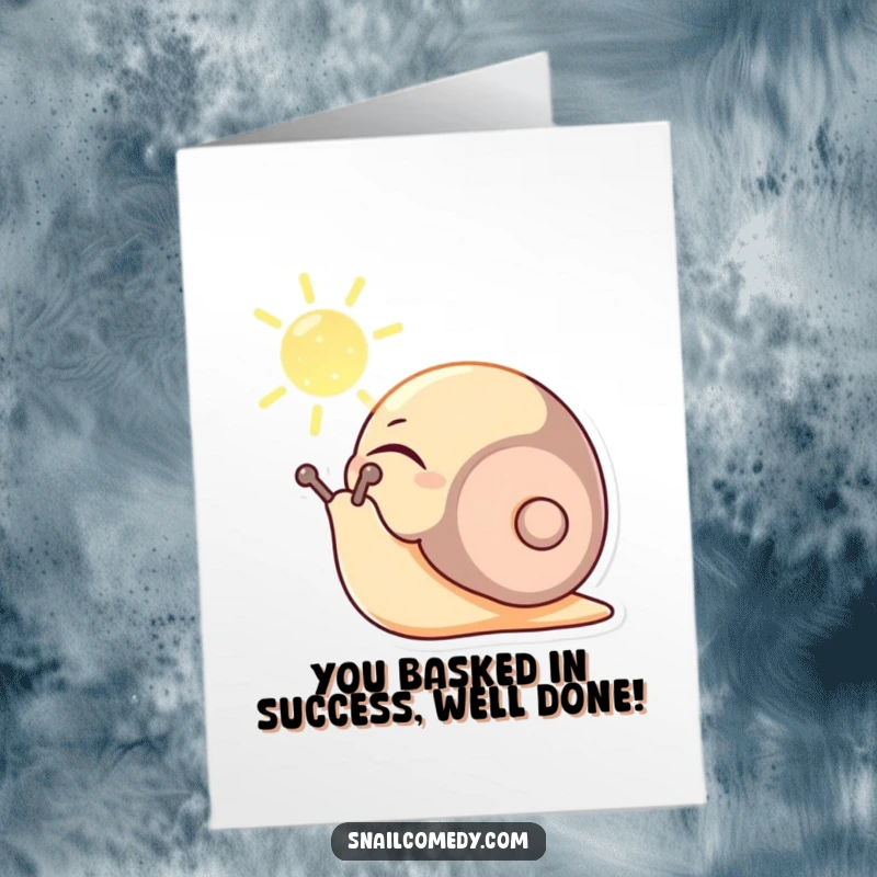 Funny Free Printable Congratulations Card: Content snail character enjoying a sunbeam, symbolizing peaceful achievement and well-deserved rest.
